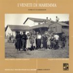 I veneti della Maremma, storia poco nota di una migrazione organizzata I veneti della Maremma, storia poco nota di una migrazione organizzata